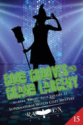 Good Grooves and Grand Larceny by Raven Snow