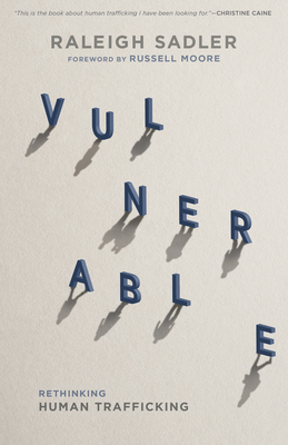 Vulnerable: Rethinking Human Trafficking by Raleigh Sadler