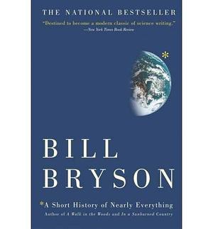 Bryson's A Short History (A Short History of Nearly Everything by Bill Bryson by Bill Bryson, Bill Bryson