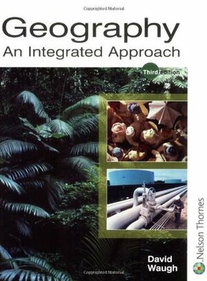 Geography, an Integrated Approach by David Waugh
