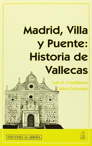 Madrid, Villa y Puente: Historia de Vallecas by Carlos Colorado Carrasco, Luis H. Castellanos