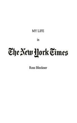 My Life in the New York Times by Ross Bleckner