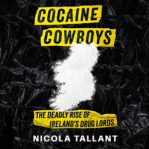 Cocaine Cowboys by Nicola Tallant