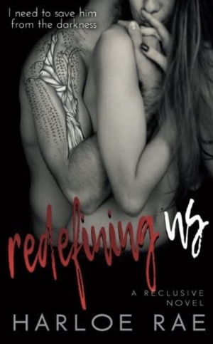 Redefining Us: A Reclusive Novel by Harloe Rae