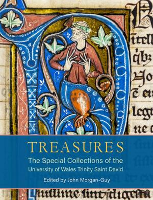 Treasures: The Special Collections of the University of Wales Trinity Saint David by John Morgan-Guy