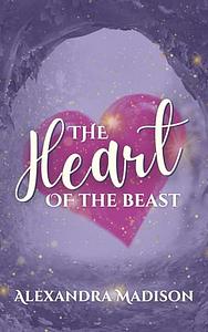 The Heart of the Beast by Alexandra Madison