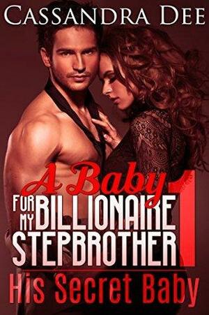 His Secret Baby 1: A Baby for My Billionaire Stepbrother by Gemma Wolf