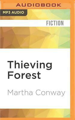 Thieving Forest by Martha Conway