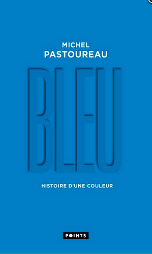Bleu: histoire d'une couleur by Michel Pastoureau