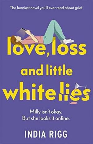 Love, Loss and Little White Lies by India Rigg