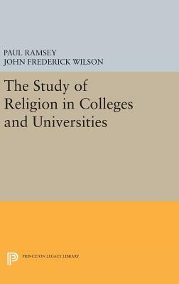 The Study of Religion in Colleges and Universities by Paul Ramsey, John Frederick Wilson