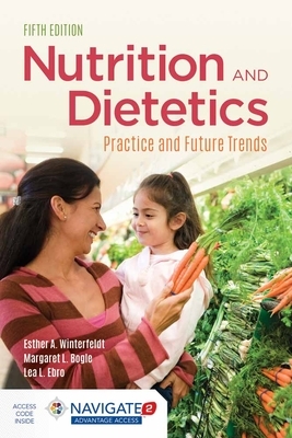 Nutrition & Dietetics: Practice and Future Trends by Margaret L. Bogle, Esther A. Winterfeldt, Lea L. Ebro