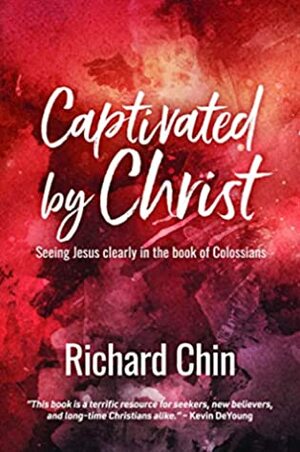 Captivated by Christ by Richard Chin
