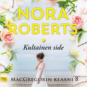 Kultainen side by Nora Roberts
