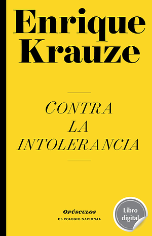 Contra la intolerancia by Enrique Krauze