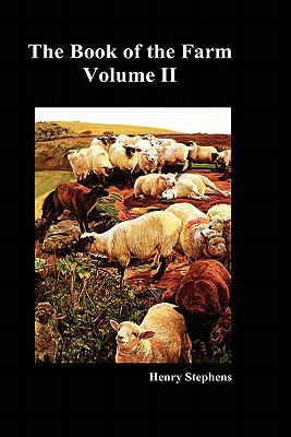 The Book of the Farm. Volume II. (Hardcover) by Henry Stephens