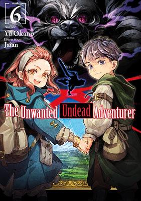 The Unwanted Undead Adventurer: Volume 6 by Yu Okano