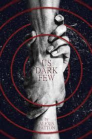 Us Dark Few by Alexis Patton