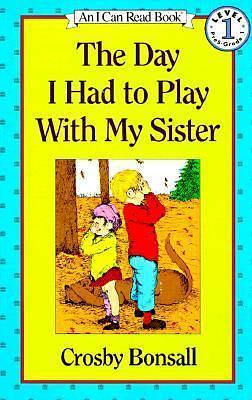 Day I Had To Play W/my Sist Pb by Crosby Newell Bonsall, Crosby Newell Bonsall