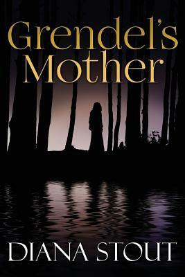 Grendel's Mother by Diana Stout