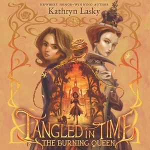 Tangled in Time: The Burning Queen by Kathryn Lasky