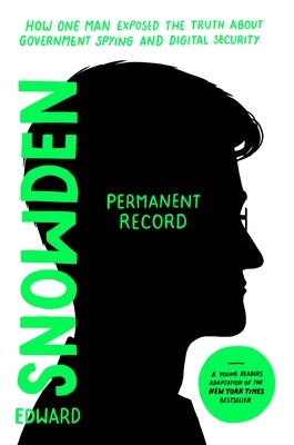 Permanent Record (Young Readers Edition): How One Man Exposed the Truth about Government Spying and Digital Security by Edward Snowden