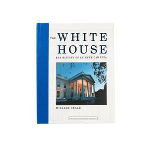 The White House: The History Of An American Idea by William Seale