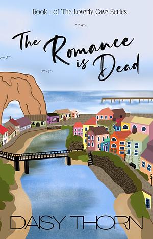 The Romance is Dead by Daisy Thorn