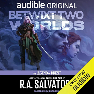 Betwixt Two Worlds by R.A. Salvatore