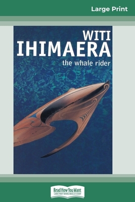 The Whale Rider (16pt Large Print Edition) by Witi Ihimaera