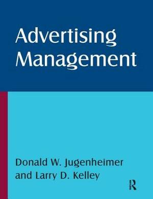 Advertising Management by Donald W. Jugenheimer, Fogarty Klein Monroe, Larry D. Kelley