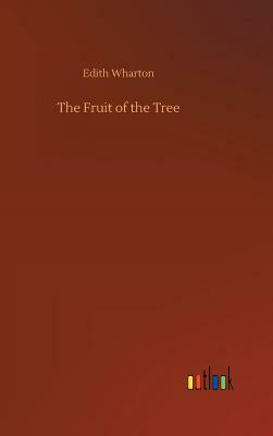 The Fruit of the Tree by Edith Wharton