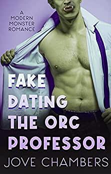 Fake Dating the Orc Professor by Jove Chambers