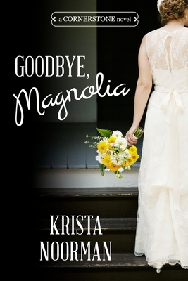 Goodbye, Magnolia by Krista Noorman