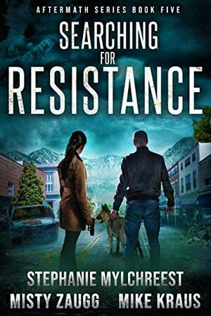 Searching for Resistance by Mike Kraus, Misty Zaugg, Stephanie Mylchreest