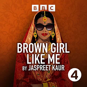 Brown Girl Like Me by Jaspreet Kaur