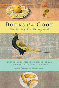 Books That Cook: The Making of a Literary Meal by Melissa A. Goldthwaite, Jennifer Cognard-Black, Marion Nestle