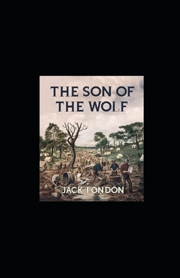 The Son of the Wolf illustrated by Jack London