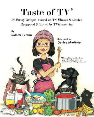 Taste of TV: 30 Sassy Recipes Based on TV Shows & Movies Recapped & Loved by TVGrapevine by Sammi Turano