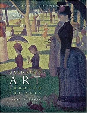 Art Through the Ages: A Concise History by Fred S. Kleiner, Helen Gardner, Christin J. Mamiya