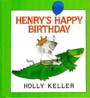 Henry's Happy Birthday by Holly Keller