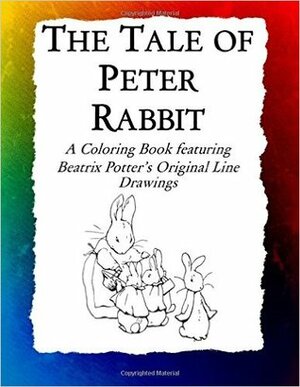 The Tale of Peter Rabbit Coloring Book: Beatrix Potter's Original Illustrations from the Classic Children's Story by Beatrix Potter, Frankie Bow