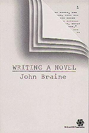 Writing a Novel by John Braine