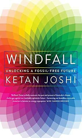 Windfall: Unlocking a fossil free future by Ketan Joshi