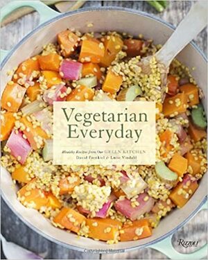 Vegetarian Everyday: Healthy Recipes from Our Green Kitchen by David Frenkiel, Luise Vindahl