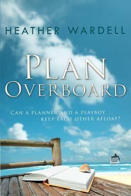 Plan Overboard by Heather Wardell