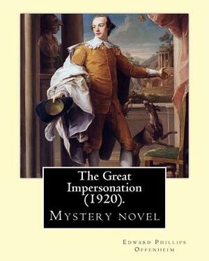 The Great Impersonation (1920). By: Edward Phillips Oppenheim: Novel (World's classic's) by Edward Phillips Oppenheim