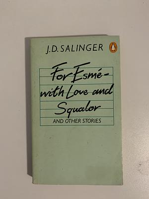 For Esme with Love and Squalor by J.D. Salinger