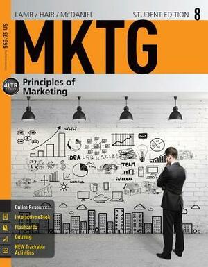 MKTG 8 with Coursemate Access Code: Principles of Marketing by Charles W. Lamb Jr., Carl D. McDaniel, Joseph F. Hair Jr.