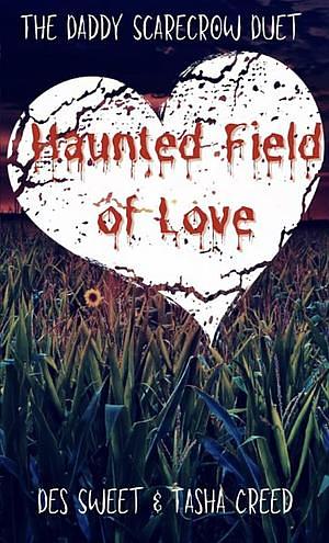 Haunted Field of Love : Part 1 by Des Sweet, Tasha Creed